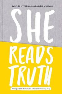 Cover image for She Reads Truth: Holding Tight to Permanent in a World That's Passing Away