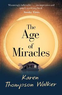 Cover image for The Age of Miracles: the most thought-provoking end-of-the-world coming-of-age book club novel you'll read this year