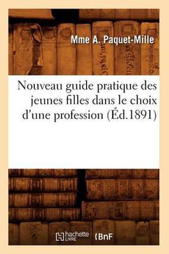 Nouveau Guide Pratique Des Jeunes Filles Dans Le Choix d'Une Profession (Ed.1891)