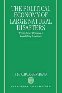 Cover image for Political Economy of Large Natural Disasters: With Special Reference to Developing Countries