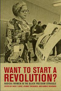 Cover image for Want to Start a Revolution?: Radical Women in the Black Freedom Struggle