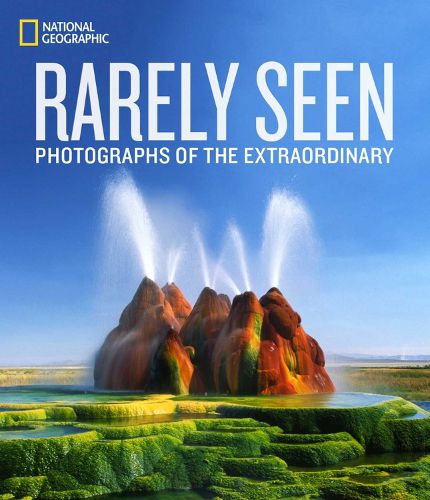 Cover image for National Geographic Rarely Seen: Photographs of the Extraordinary