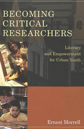 Cover image for Becoming Critical Researchers: Literacy and Empowerment for Urban Youth