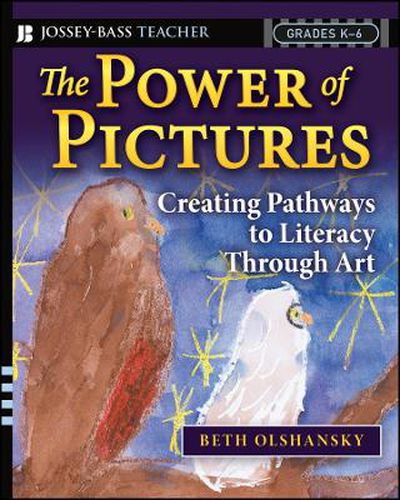 Cover image for The Power of Pictures: Creating Pathways to Literacy Through Art, Grades K-6