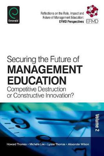 Securing the Future of Management Education: Competitive Destruction or Constructive Innovation?