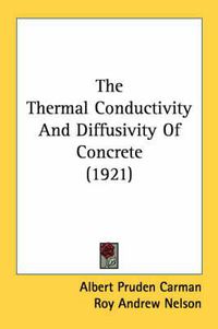 Cover image for The Thermal Conductivity and Diffusivity of Concrete (1921)