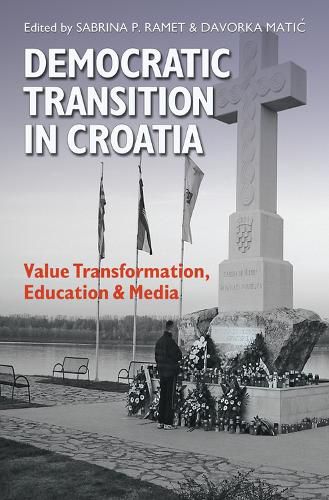 Cover image for Democratic Transition in Croatia: Value Transformation, Education, and Media