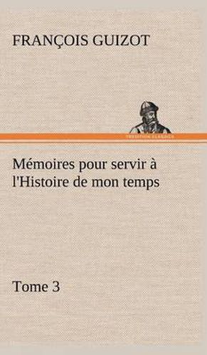 Cover image for Memoires pour servir a l'Histoire de mon temps (Tome 3)