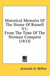 Cover image for Historical Memoirs of the House of Russell V1: From the Time of the Norman Conquest (1833)