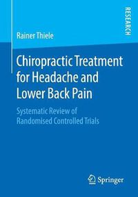 Cover image for Chiropractic Treatment for Headache and Lower Back Pain: Systematic Review of Randomised Controlled Trials