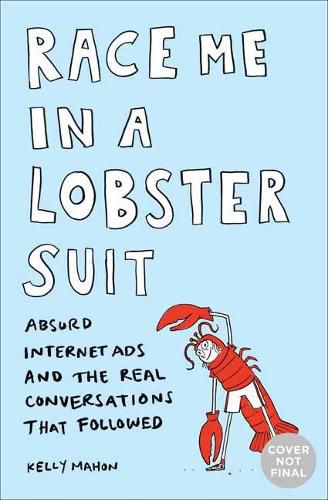 Race Me in a Lobster Suit: Absurd Internet Ads and the Real Conversations that Followed