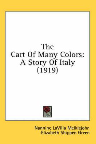 Cover image for The Cart of Many Colors: A Story of Italy (1919)