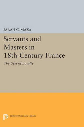 Cover image for Servants and Masters in 18th-Century France: The Uses of Loyalty