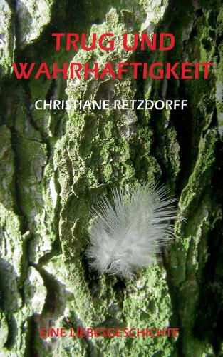 Cover image for Trug und Wahrhaftigkeit: Eine Liebesgeschichte