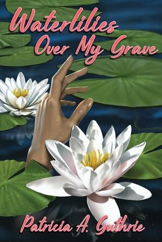 Cover image for Waterlilies Over My Grave