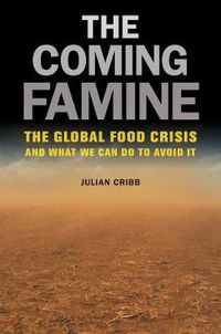 Cover image for The Coming Famine: The Global Food Crisis and What We Can Do to Avoid It