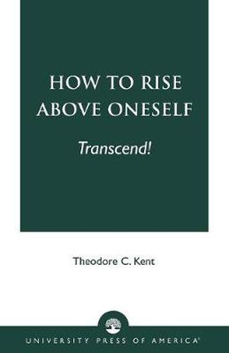 Cover image for How to Rise Above Oneself. . . TRANSCEND!