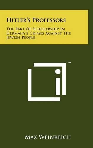 Cover image for Hitler's Professors: The Part of Scholarship in Germany's Crimes Against the Jewish People