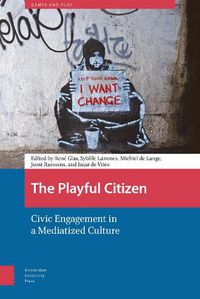 Cover image for The Playful Citizen: Civic Engagement in a Mediatized Culture