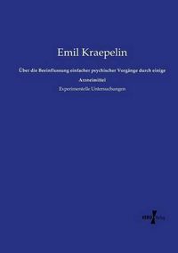 Cover image for UEber die Beeinflussung einfacher psychischer Vorgange durch einige Arzneimittel: Experimentelle Untersuchungen