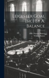 Cover image for Leicester Goal [sic] By A. Balance