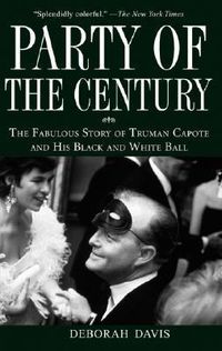 Cover image for Party of the Century: The Fabulous Story of Truman Capote and His Black-and-white Ball