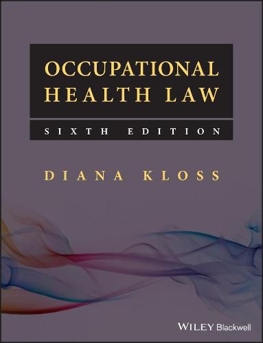 Occupational Health Law, Sixth Edition