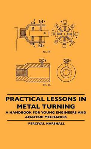 Cover image for Practical Lessons In Metal Turning - A Handbook For Young Engineers And Amateur Mechanics