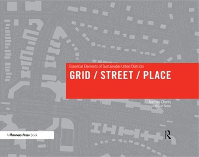 Cover image for Grid/ Street/ Place: Essential Elements of Sustainable Urban Districts