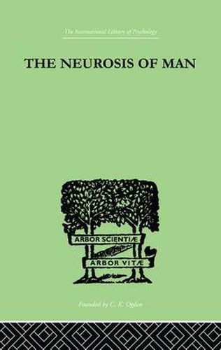 Cover image for The Neurosis Of Man: An Introduction to a Science of Human Behaviour