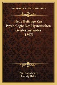 Cover image for Neue Beitrage Zur Psychologie Des Hysterischen Geisteszustandes (1897)