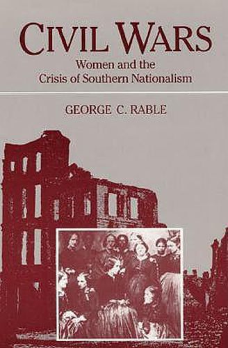 Cover image for Civil Wars: Women and the Crisis of Southern Nationalism