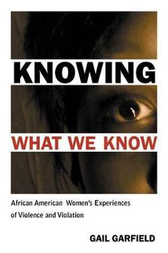 Cover image for Knowing What We Know: African American Women's Experiences of Violence and Violation