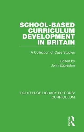 Cover image for School-Based Curriculum Development in Britain: A Collection of Case Studies