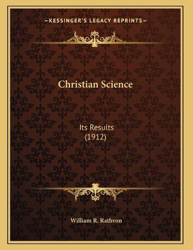 Cover image for Christian Science: Its Results (1912)