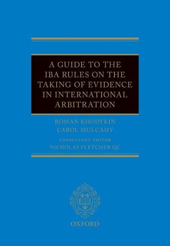 Cover image for A Guide to the IBA Rules on the Taking of Evidence in International Arbitration
