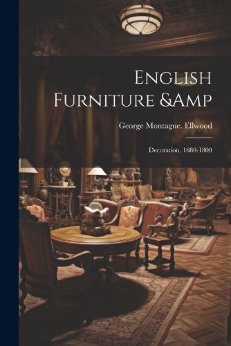 Cover image for English Furniture & Decoration, 1680-1800