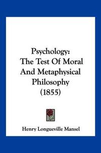 Cover image for Psychology: The Test of Moral and Metaphysical Philosophy (1855)