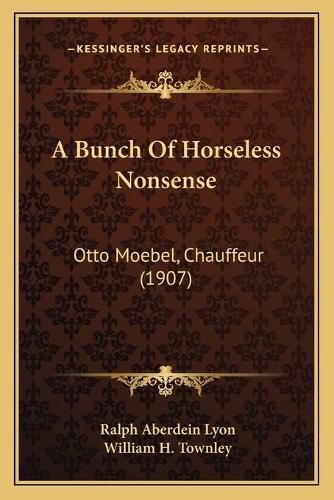 A Bunch of Horseless Nonsense: Otto Moebel, Chauffeur (1907)