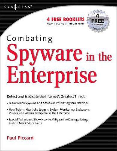 Cover image for Combating Spyware in the Enterprise: Discover, Detect, and Eradicate the Internet's Greatest Threat