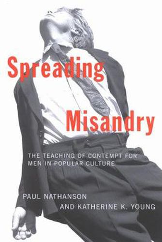 Cover image for Spreading Misandry: The Teaching of Contempt for Men in Popular Culture