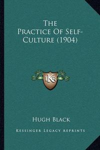 Cover image for The Practice of Self-Culture (1904)