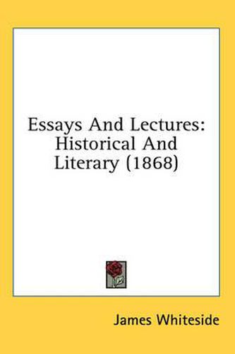 Cover image for Essays and Lectures: Historical and Literary (1868)