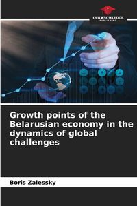 Cover image for Growth points of the Belarusian economy in the dynamics of global challenges