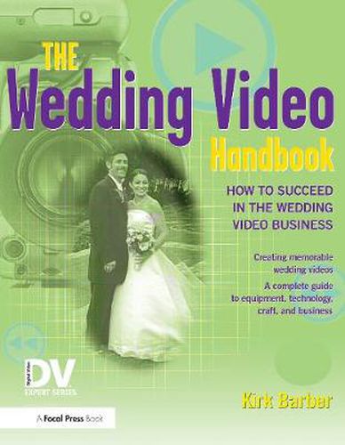 Cover image for The Wedding Video Handbook: How to Succeed in the Wedding Video Business