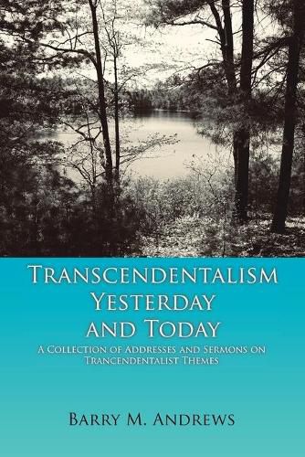 Transcendentalism Yesterday and Today: A Collection of Addresses and Sermons on Trancendentalist Themes