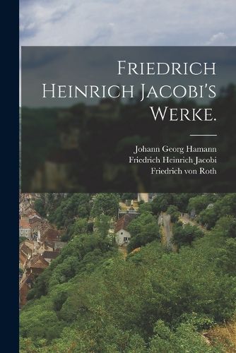Cover image for Friedrich Heinrich Jacobi's Werke.