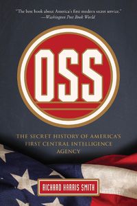 Cover image for OSS: The Secret History Of America's First Central Intelligence Agency