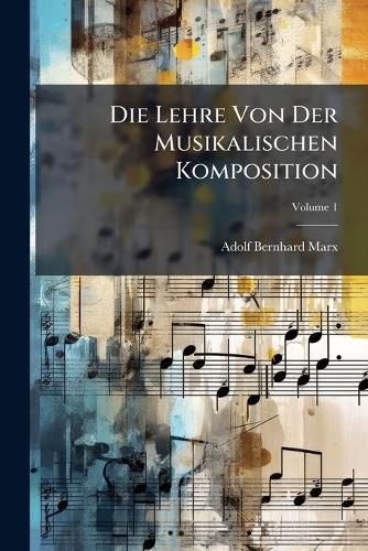 Cover image for Die Lehre Von Der Musikalischen Komposition