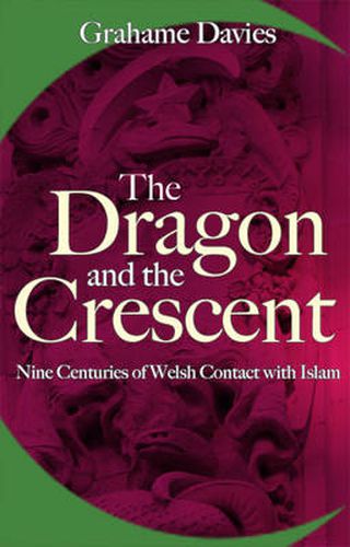 Cover image for The Dragon and the Crescent: Nine Centuries of Contact with Islam